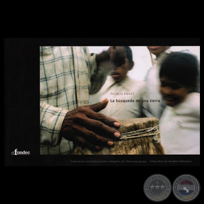 PUEBLO ENXET. LA BÚSQUEDA DE UNA TIERRA, 2005 - Fotografías de AMADEO VELÁZQUEZ